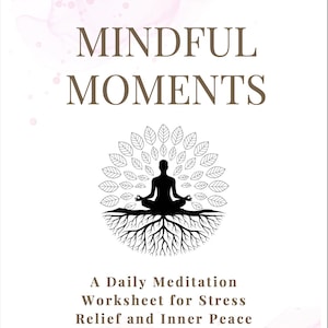 Mindful Moments: Daily Meditation for Stress Relief & Inner Peace (Printable PDF Worksheet)