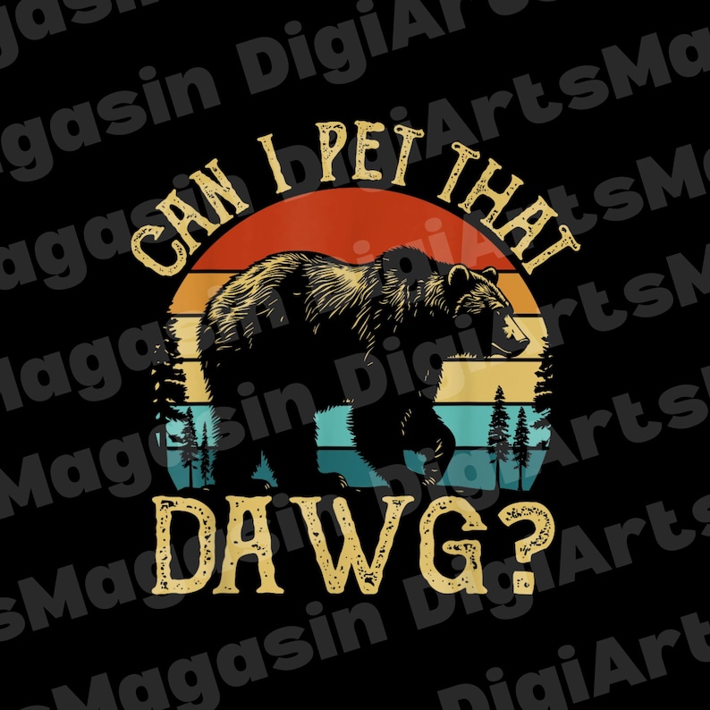 Can I Pet That Dawg Bear Meme Png Funny Camping Graphic Etsy