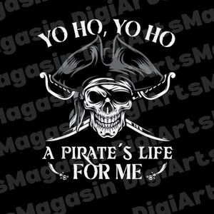 May include: Black and white graphic of a pirate skull wearing a tricorn hat and bandana, with crossed swords. The text "YO HO, YO HO" is above the skull, and "A PIRATE'S LIFE FOR ME" is below.