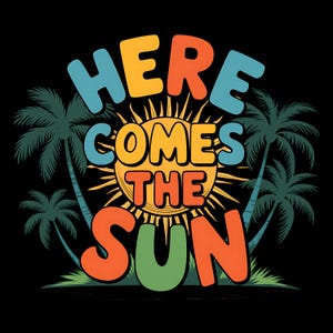 Here Comes the Sun T-Shirt, Summer Vibes Tee, Retro Palm Tree Shirt, Beach Holiday TShirt, Tropical Vacation Top, Sunshine Graphic TShirt