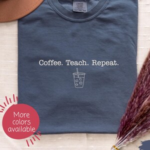 Coffee Teach Repeat Teacher Shirt, Back To School Shirt, Funny Teacher Shirt, Teachers Shirt, Gift For Teacher, First Day Of School Shirt