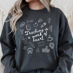 Teaching Is A Work Of Heart Teacher Sweatshirt, Back To School Sweatshirt, Teacher Sweatshirt, Gift For New Teacher, Teacher Hoodie