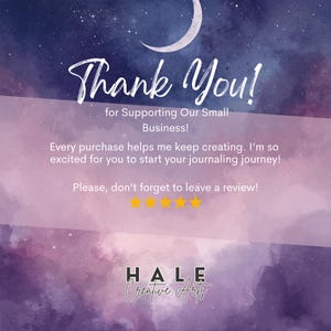 May include: A digital graphic with a starry night sky background, a crescent moon, and the words "Thank You!" in white script. Text below reads "for Supporting Our Small Business!" and "Every purchase helps me keep creating." The logo for "HALE Creative Arts" is at the bottom.