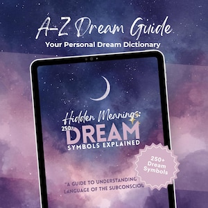 May include: A digital tablet displays the title "A-Z Dream Guide" and "Your Personal Dream Dictionary." The screen shows "Hidden Meanings: DREAM SYMBOLS EXPLAINED" with a crescent moon and stars. A pink sticker reads "250+ Dream Symbols."