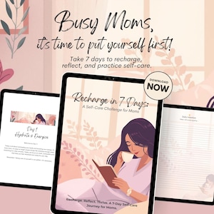 May include: Digital self-care planner for moms. The cover reads "Recharge in 7 Days: A Self-Care Challenge for Moms." The image features a woman reading a book and drinking coffee. The text "Busy Moms, it's time to put yourself first!" is also visible.