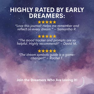 May include: Image with text: "HIGHLY RATED BY EARLY DREAMERS:" followed by customer reviews with 5-star ratings. Quotes include: "Love this journal! Helps me remember and reflect on every dream." and "The mood tracker and prompts are so helpful."