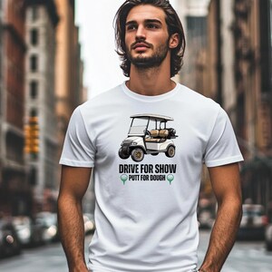 Golf Humor T-Shirt, Drive for Show Put for Dough Tee, Fun Gift for Golfers, Casual Wear, Sports Enthusiasts,  golf lover gift, Funny Gift