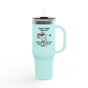 Golf Therapy Insulated Travel Mug, Perfect Gift for Golfers, Funny Golf Mug, I just need to play golf wine tumbler, Golf Lover Gift