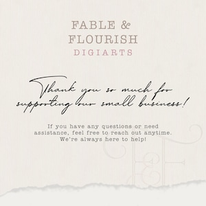May include: Cream-colored card with the text "FABLE & FLOURISH DIGIARTS" in a mix of fonts. A handwritten "Thank you so much for supporting our small business!" is featured. Additional text offers assistance.
