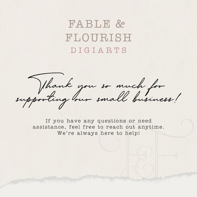 May include: Cream-colored card with the text "FABLE & FLOURISH DIGIARTS" in a mix of fonts. A handwritten "Thank you so much for supporting our small business!" is featured. Additional text offers assistance.