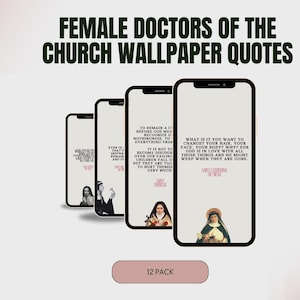 May include: A digital product featuring phone wallpapers with quotes from Female Doctors of the Church. The wallpapers display quotes with images of the saints. The text "12 Pack" is at the bottom.