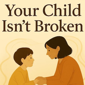 Kit de herramientas para padres con TDAH: guiones, tablas de restablecimiento y apoyo emocional / Tu hijo no está roto