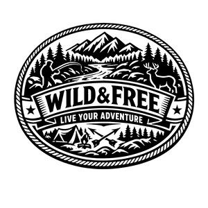 May include: A black and white oval graphic design featuring a mountain landscape, a river, a person fishing, a deer, a tent, a campfire, and crossed arrows. The text reads WILD & FREE and LIVE YOUR ADVENTURE within a banner and rope border.