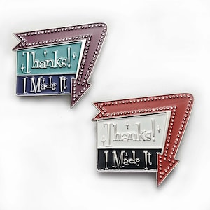 Thanks! I Made It - Enamel Pin for Sewers, Knitters, Quilters, Crafters, Makers.