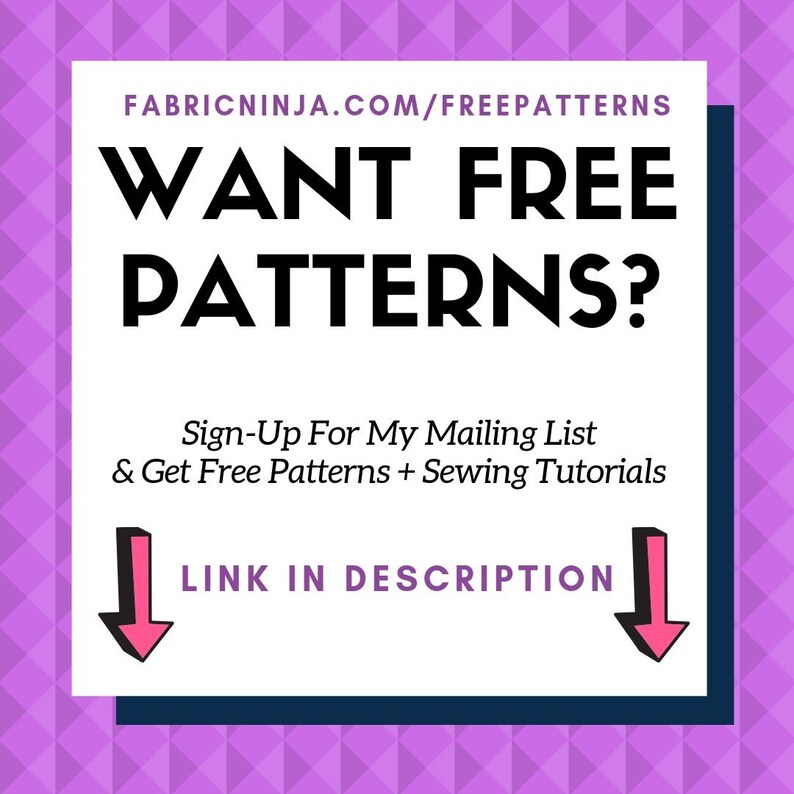 May include: A white square with the text "WANT FREE PATTERNS?" and "Sign-Up For My Mailing List & Get Free Patterns + Sewing Tutorials." Pink arrows point down to "LINK IN DESCRIPTION." The background is a purple diamond pattern.