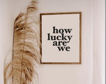 How Lucky Are We Print, Retro Wall Art, Living Room Decor, Bedroom Wall Art, Anniversary Gift, Trendy Quote Wall Art, Mailed Print