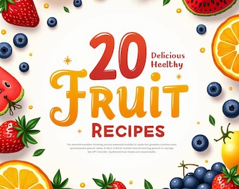 20 Delicious & Healthy Fruit Recipes