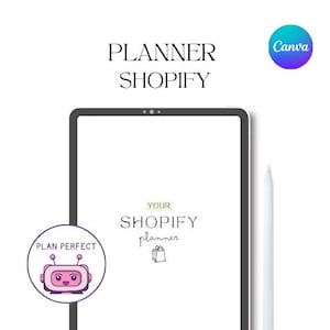 May include: A digital tablet with a white screen displaying the text "YOUR SHOPIFY planner" with a shopping bag icon. The tablet is on a white background with a white stylus next to it. The text "PLAN PERFECT" is in a circle with a pink robot cartoon character.