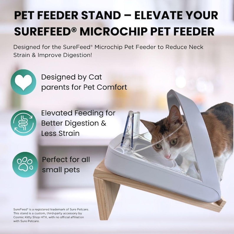 May include: A white pet feeder stand with a wooden base, designed to elevate a SureFeed Microchip Pet Feeder. The stand is shown with a cat eating from the feeder. The stand is designed to reduce neck strain and improve digestion for pets. The image includes the text "Designed by Cat parents for Pet Comfort", "Elevated Feeding for Better Digestion & Less Strain", and "Perfect for all small pets".
