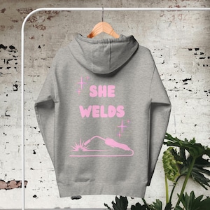 She Welds Hoodie, Womans Hoodie, Woman Welder,