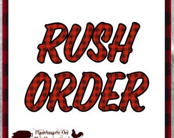 Rush order, expedited order, need it fast, add on
