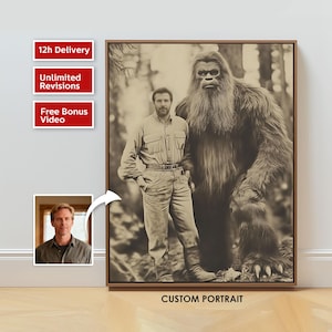 May include: Sepia-toned custom portrait featuring a man standing next to a large, furry Bigfoot-like creature in a forest setting. The portrait is framed and includes the text "CUSTOM PORTRAIT". A smaller portrait of a man is in the lower left corner.