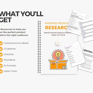 May include: A white page with the text "WHAT YOU'LL GET" and "6 Resources to help you put the perfect product before the right audience."  A checklist of resources includes: Comprehensive eBook, Guidebook, Checklist, WorkBook, AI Prompts, and Useful Tools.  A spiral bound notebook with the text "WINNING PRODUCT RESEARCH" and "Identify Market Opportunities and Make Your Move" is shown with a lightbulb inside an open box.
