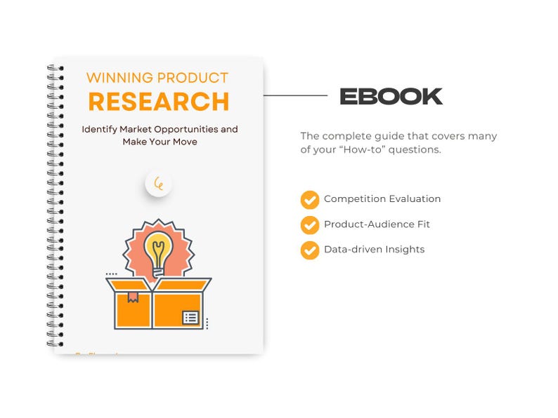 May include: A white ebook cover with a spiral bound notebook design. The cover features a yellow lightbulb inside an open box with the text "Winning Product Research" and "Identify Market Opportunities and Make Your Move". The ebook title "EBOOK" is in black text. The ebook description includes the text "The complete guide that covers many of your "How-to" questions." and a list of topics: "Competition Evaluation", "Product-Audience Fit", and "Data-driven Insights".