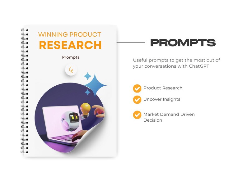 May include: A notebook with a spiral binding and a cover that says "Winning Product Research" with a robot holding a lightbulb on a laptop. The notebook has a page turned over to reveal a list of prompts for product research, including "Product Research", "Uncover Insights", and "Market Demand Driven Decision".