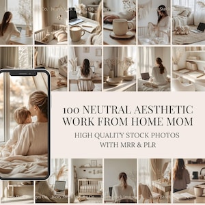 May include: A collage of lifestyle images in neutral tones, featuring a woman working from home with a laptop, a baby, and various home decor items. Text reads "100 Neutral Aesthetic Work From Home Mom" and "High Quality Stock Photos with MRR & PLR."