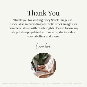May include: Thank You. Thank you for visiting Ivory Stock Image Co. I specialize in providing aesthetic stock images for commercial use with resale rights. Please follow my shop to keep updated with new products, sales, special offers and more. Caroline.