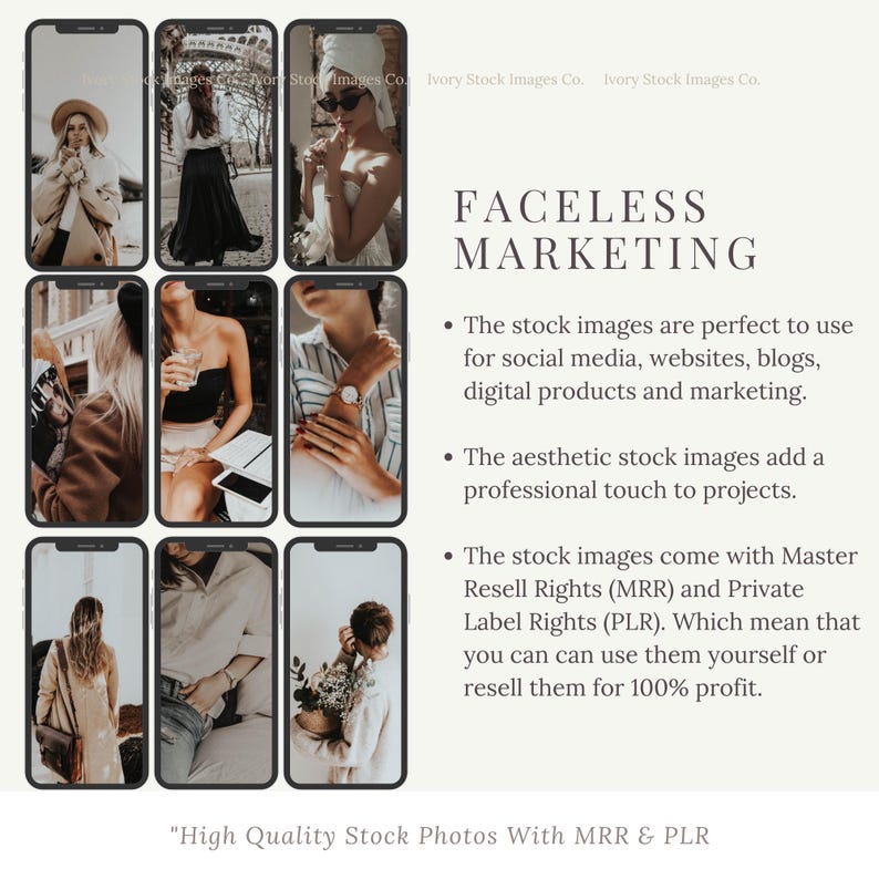May include: Nine images of faceless people in various poses. The text "FACELESS MARKETING" is at the top of the image. The text below the images reads: "The stock images are perfect to use for social media, websites, blogs, digital products and marketing. The aesthetic stock images add a professional touch to projects. The stock images come with Master Resell Rights (MRR) and Private Label Rights (PLR). Which mean that you can can use them yourself or resell them for 100% profit. "High Quality Stock Photos With MRR & PLR"