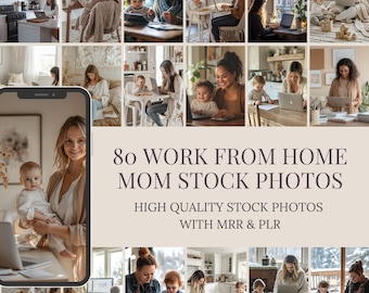 May include: A collage of images featuring women working from home with their children. The text reads "80 WORK FROM HOME MOM STOCK PHOTOS" and "HIGH QUALITY STOCK PHOTOS WITH MRR & PLR". The images have a neutral, warm color palette.