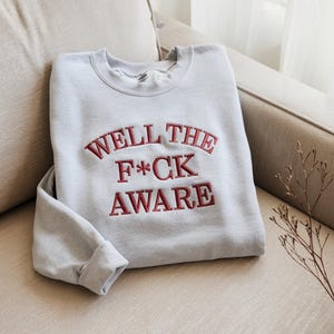 Well The F*ck Aware Xaden Riorson Embroidered Sweatshirt, Book Quote Sweater, Xaden Shirt, Funny Bookish Crewneck, Violet Little Thing