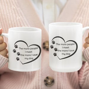 mok voor hondenliefhebbers - hoe meer mensen ik ontmoet, hoe meer ik van mijn hond hou Koffiekopje, grappig mok cadeau voor eigenaren van gezelschapsdieren