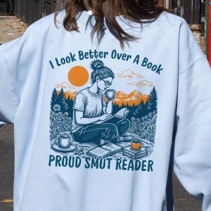 Smut Bookish Sweatshirt, I Look Better Bent Over A Book Shirt, Spicy Book Gift, Gift for Book Lover Shirt, Funny Smut Book Lover Sweater