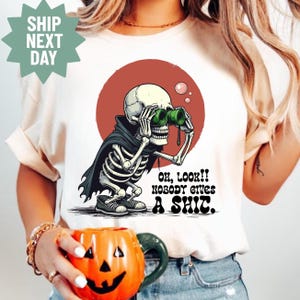 Oh Look Nobody Gives A Shirt, Sarcastic Skeleton Shirt, Funny Adult Humor Shirt, Snarky Attitude Sweatshirt, Dark Humor Graphic Tee