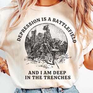 Depression Is a Battlefield Shirt, Comfort Colors Funny Mental Health Meme Tee, Funny Sarcastic Gift, Unhinged Apparel, Adult Humor Tshirt