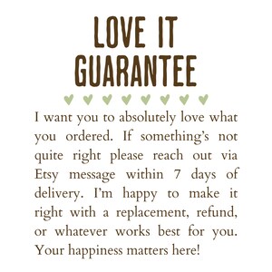 May include: A white background with text in brown and green. The text reads "LOVE IT GUARANTEE" above a message about customer satisfaction, including a guarantee of replacements or refunds.