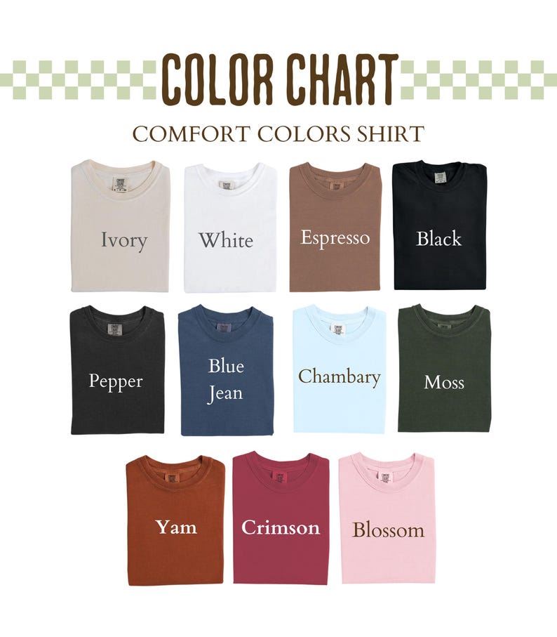 May include: A color chart displaying folded Comfort Colors shirts in various hues. The chart includes Ivory, White, Espresso, Black, Pepper, Blue Jean, Chambary, Moss, Yam, Crimson, and Blossom. The text "COLOR CHART" and "COMFORT COLORS SHIRT" are at the top.