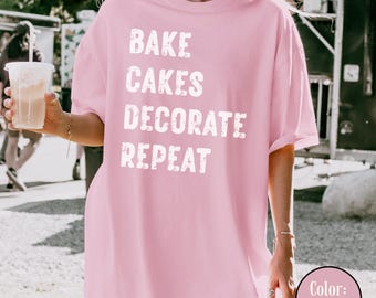 Bake Cakes Decorate Repeat T-Shirt - Comfort Colors Baking Lover Tee