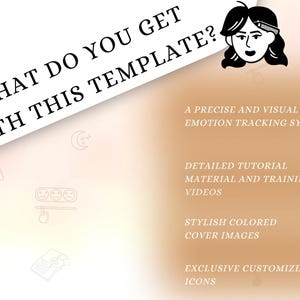 May include: A graphic design template for tracking emotions. The template includes a detailed tutorial, training videos, stylish cover images, and exclusive customized icons. The text on the image reads "What do you get with this template?"