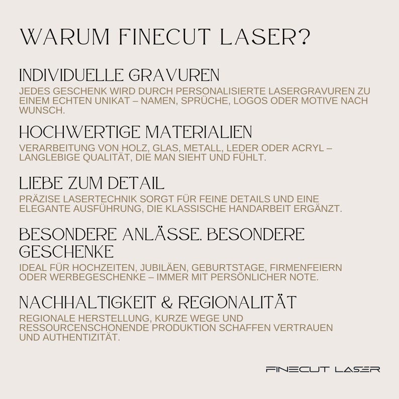 May include: Cream-colored graphic with the text "WARUM FINECUT LASER?" and several bullet points describing laser engraving services. The text highlights personalized engraving, high-quality materials, attention to detail, and special occasions.