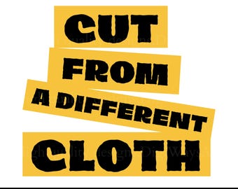 Cut from a different cloth svg png sublimation,Cut from a different cloth svg,Cut from a different cloth png,motivational svg