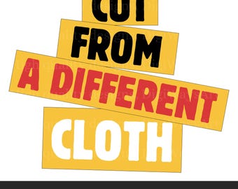 Cut from a different cloth svg png sublimation,Cut from a different cloth svg,Cut from a different cloth png,motivational svg