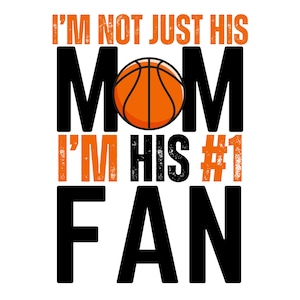 Puede incluir: Texto gráfico negro y naranja que dice "No soy solo su mamá, soy su fan número 1" con una pelota de baloncesto en el medio de la palabra "mamá".