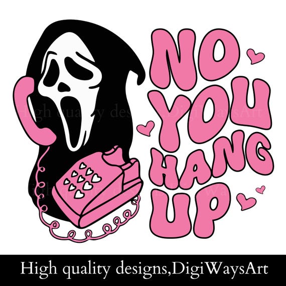 No You Hang up First Svg, Horror Svg, Scream Svg,ghostface Calling