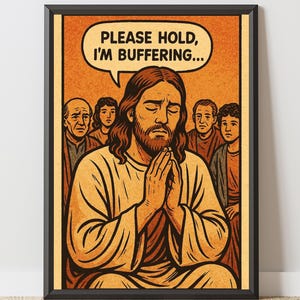 Funny Christian Prayer Poster - &quot;Please Hold, I&#39;m Buffering&quot; Religious Humor Wall Art - Faith Cartoon Digital Download