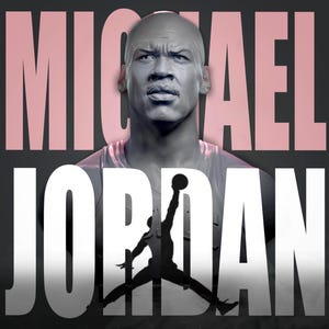 May include: A digitally rendered image of Michael Jordan, with the name "MICHAEL" in pink letters above his head. The name "JORDAN" is in white letters below, with a silhouette of Jordan in mid-air, dunking a basketball.