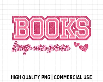 Books Keep Me Sane PNG | Humor Design | Aesthetic Bookish PNG | Commercial Use | Printable Stickers for Planner Journal, Laptop & Notebook